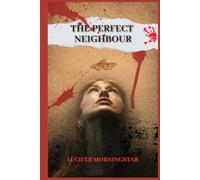 The Perfect Neighbor: Some secrets are better left buried.