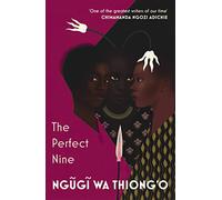The Perfect Nine: The Epic of Gikuyu and Mumbi