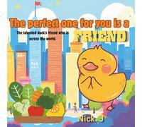 The perfect one for you is a Friend: The talented duck's friend who is across the world.