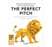 The Perfect Pitch: A structured Method to Convince Decision-Makers