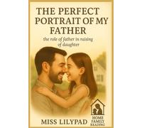 THE PERFECT PORTRAIT OF MY FATHER: The Role of a Father in Raising a Daughter