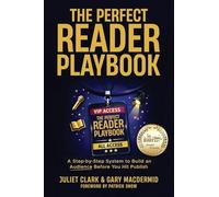 The Perfect Reader Playbook: A Step-by-Step System to Build an Audience Before You Hit Publish