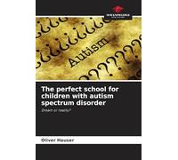 The perfect school for children with autism spectrum disorder: Dream or reality?