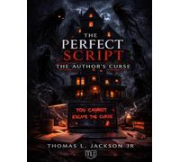 The Perfect Script: The Author’s Curse: When Stories Rewrite Reality: 2