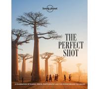 Lonely Planet the Perfect Shot 1 by Lonely Planet