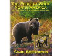 The Perfect Shot, North America: Shot Placement for North American Big Game
