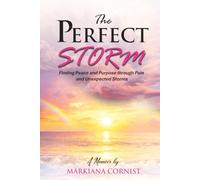 The Perfect Storm: Finding Peace and Purpose through Pain and Unexpected Storms