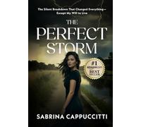 The Perfect Storm: The Silent Breakdown That Changed Everything-Except My Will to Live