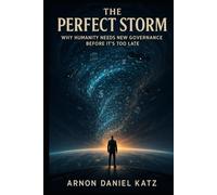 The Perfect Storm: Why Humanity Needs New Governance Before It's Too Late