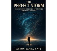 The Perfect Storm: Why Humanity Needs New Governance Before It's Too Late