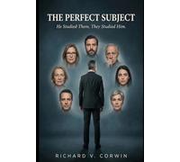 The Perfect Subject: He studied them. They studied him. A Psychological Thriller