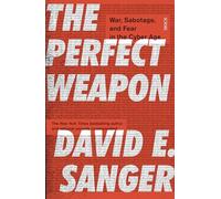 The Perfect Weapon: war, sabotage, and fear in the cyber age