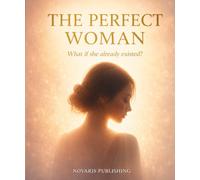 The Perfect Woman: What if she already existed ?