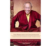 The Perfection of Concentration: A Practical and Authentic Guide to Meditation