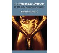 The Performance Apparatus: On Ideological Production of Behaviors