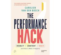 The Performance Hack /anglais: Credibility x Commitment = Results (and How to Make It Happen)