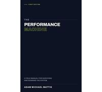 The Performance Machine: A Field Manual for Surviving and Running the System