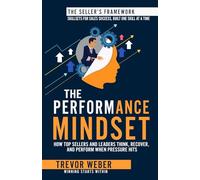 The Performance Mindset: How Top Sellers and Leaders Think, Recover, and Perform When Pressure Hits