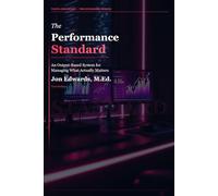 The Performance Standard: An Output-Based System for Managing What Actually Matters: 7
