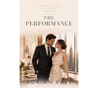 The Performance: The Performance: A Billionaire CEO Fake Marriage Romance with Public Scrutiny, Boss Assistant Tension, Family Secrets, Forced Proximity, and Slow Burn Desire