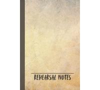 The Performer's Journal: A Rehearsal Notebook for Performers with Inspirational Broadway Quotes and Notes for Actors, Singers, and Dancers