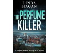 The Perfume Killer: a gripping murder mystery set in Belfast: 1