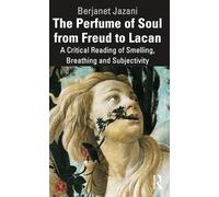 The Perfume of Soul from Freud to Lacan: A Critical Reading of Smelling, Breathing and Subjectivity