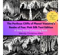 The Perilous Cliffs of Planet Vesonta’s Realm of Fae: Pink Silk Tent Edition: A Grey-Scale Colouring Book