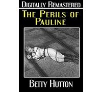 The Perils of Pauline - Digitally Remastered
