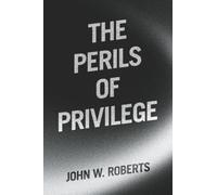 The Perils of Privilege