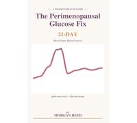 The Perimenopausal Glucose Fix: A 21-Day Blood Sugar Reset Protocol