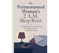 The Perimenopausal Woman's 2 A.M. Sleep Reset: A 3-Step Method to Stop Scrolling, Calm Night Wakeups, and Fall Back Asleep
