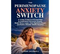 The Perimenopause Anxiety Switch: A 14-Day Plan to Calm Anxiety, Break Worry Loops, and Sleep Better Through Perimenopause