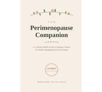 The Perimenopause Companion: A 12-W uided Journal & Symptom Tracker for Women Navigating Hormonal Change