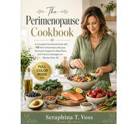THE PERIMENOPAUSE COOKBOOK: A Complete Nutritional Guide with 110 Anti-Inflammatory Recipes and a 30-Day Meal Plan for Women Over 40