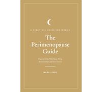 The Perimenopause Guide: Practical Help With Sleep, Work, Relationships and Talking to Your Doctor