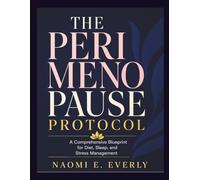 THE PERIMENOPAUSE PROTOCOL: A Comprehensive Blueprint for Diet, Sleep, and Stress Management