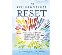 The Perimenopause Reset: 28 Days to Energize Your Body, Shed Weight, and Find Peace with God