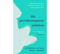 The Perimenopause Solution: Take control of your hormones before they take control of you