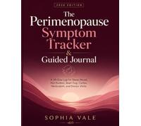 The Perimenopause Symptom Tracker & Guided Journal: A 90-Day Log for Sleep, Mood, Hot Flashes, Brain Fog, Cycles, Medication and Doctor Visits