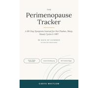 The Perimenopause Tracker: A 90-Day Symptom Journal for Hot Flashes, Sleep, Mood, Cycles & HRT - with Doctor-Ready Monthly Summaries