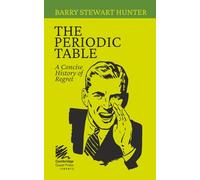 The Periodic Table: A Concise History of Regret