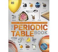 The Periodic Table Book: A Visual Encyclopedia of the Elements (DK Our World