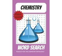 The Periodic Table & General Chemistry Word Search: Fun Word Search Puzzles Covering the Elements, General Chemistry Terms, and Basic Science Concepts
