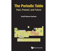 The Periodic Table: Past - Rayner-Canham Geoff