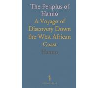 The Periplus of Hanno: A Voyage of Discovery Down the West African Coast