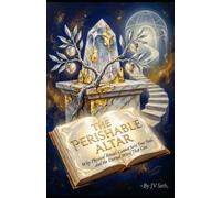 THE PERISHABLE ALTAR: Why Physical Rituals Cannot Save Your Soul, and the Eternal Word That Can