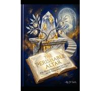 THE PERISHABLE ALTAR: Why Physical Rituals Cannot Save Your Soul, and the Eternal Word That Can