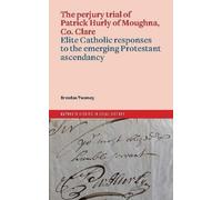 The perjury trial of Patrick Hurly of Moughna, Co. Clare (Tascabile)
