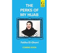 The Perks of My Hijab: The hilarious and uplifting novel about standing out and fitting in!